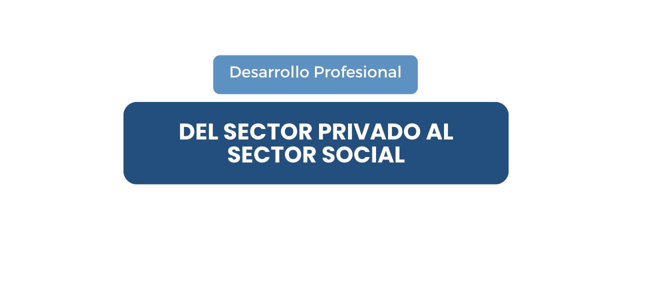 Así logré para pasar del sector privado al sector social